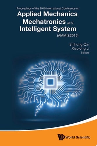 Applied Mechanics, Mechatronics and Intelligent Systems - Proceedings of the 2015 International Conference (ammis2015)