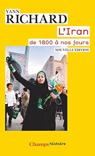L'Iran, de 1800 à nos jours Nouvelle édition, augmentée d'une postface inédite