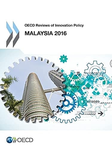 OECD Reviews of Innovation Policy: Malaysia 2016