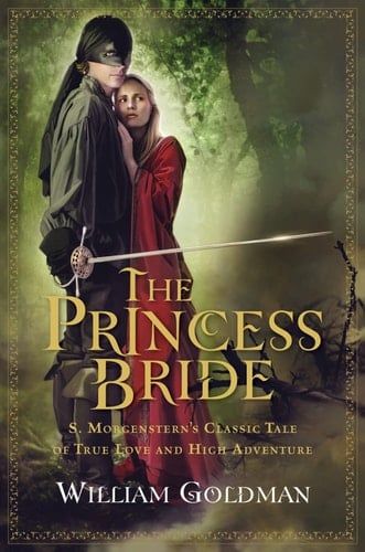 The Princess Bride S. Morgenstern's Classic Tale of True Love and High Adventure