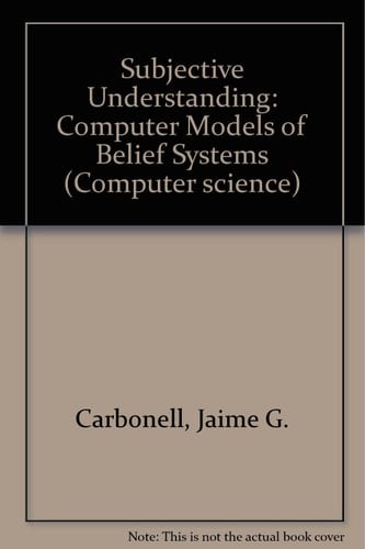 Subjective understanding, computer models of belief systems (Computer science)