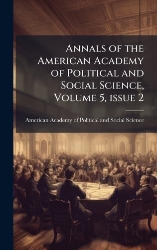 Annals of the American Academy of Political and Social Science, Volume 5, Issue 2