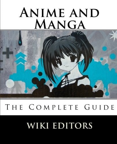 Anime and Manga: The Complete Guide