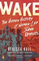 Wake The Hidden History of Women-Led Slave Revolts