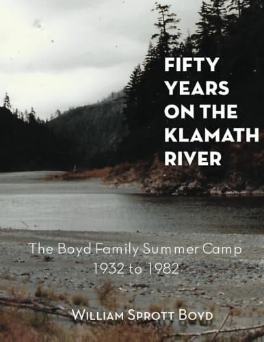 Fifty Years on the Klamath River: The Boyd Family Summer Camp 1932 to 1982