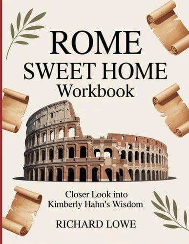 Rome Sweet Home Workbook: Closer Look into Kimberly Hahn's Wisdom