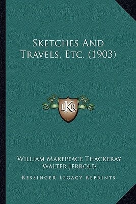 Sketches And Travels, Etc. (1903)