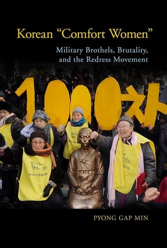 Korean "Comfort Women" Military Brothels, Brutality, and the Redress Movement