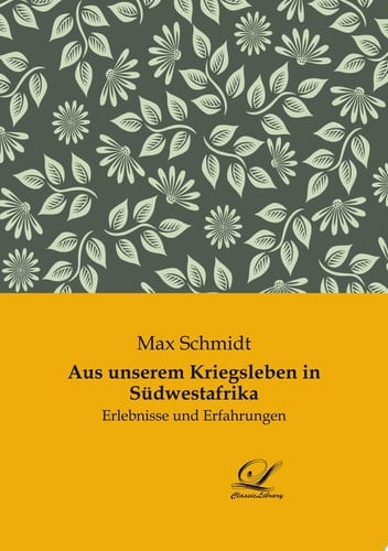 Aus unserem Kriegsleben in Südwestafrika Erlebnisse und Erfahrungen