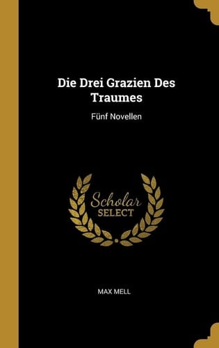 Die Drei Grazien Des Traumes Fünf Novellen