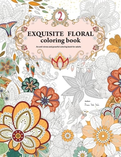 Exquisite Floral Coloring Book An Anti-Stress and Graceful Coloring Book for Adult (vol. 2)