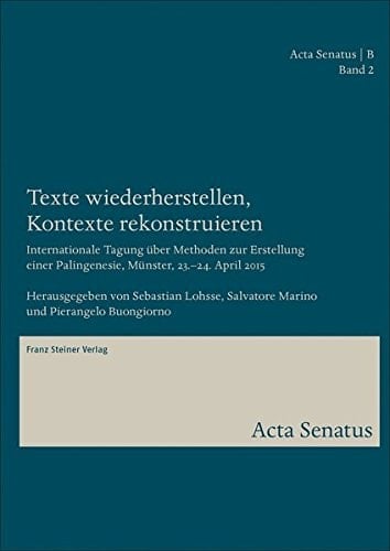 Texte wiederherstellen, Kontexte rekonstruieren internationale Tagung über Methoden zur Erstellung einer Palingenesie, Münster, 23.-24. April 2015