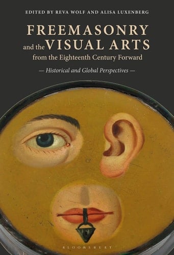 Freemasonry and the Visual Arts from the Eighteenth Century Forward Historical and Global Perspectives