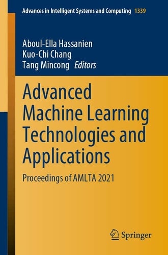 Advanced Machine Learning Technologies and Applications Proceedings of AMLTA 2021