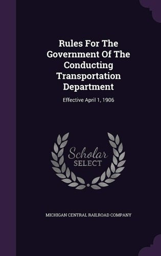Rules For The Government Of The Conducting Transportation Department Effective April 1, 1906