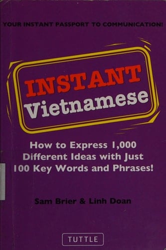 Instant Vietnamese How to Express 1,000 Different Ideas with Just 100 Key Words and Phrases! (Vietnamese Phrasebook)