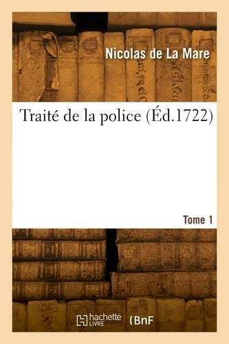 Traité de la Police. Tome 1