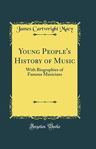 Young People's History of Music With Biographies of Famous Musicians (Classic Reprint)