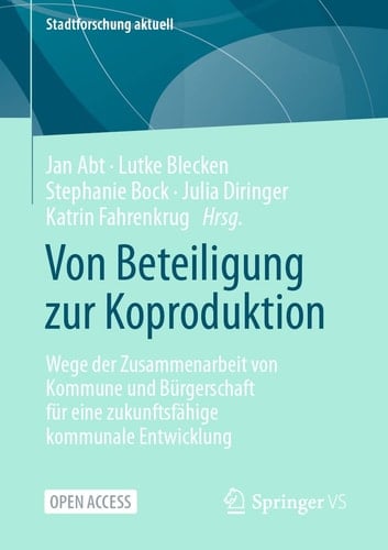 Von Beteiligung zur Koproduktion Wege der Zusammenarbeit von Kommune und Bürgerschaft für eine zukunftsfähige kommunale Entwicklung