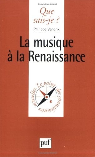 La Musique à la Renaissance (QUE SAIS-JE ?)