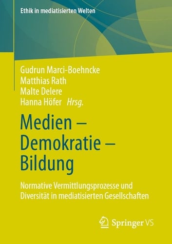 Medien – Demokratie – Bildung Normative Vermittlungsprozesse und Diversität in mediatisierten Gesellschaften