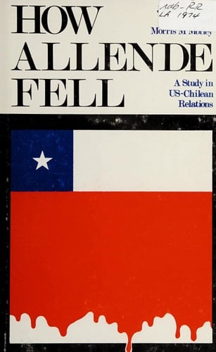 How Allende fell: A study in U.S.-Chilean relations