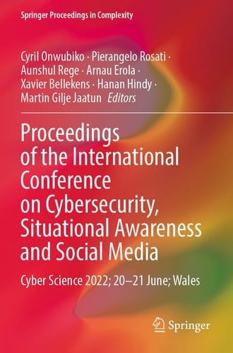 Proceedings of the International Conference on Cybersecurity, Situational Awareness and Social Media Cyber Science 2022; 20–21 June; Wales