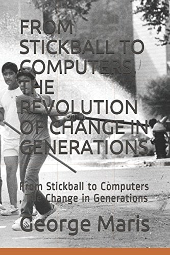 From Stickball to Computers, the Revolution of Change in Generation From Stickball to Computers , the Change in Generations