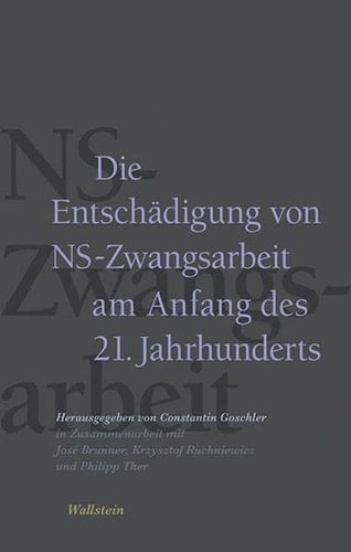 Die Entschädigung von NS-Zwangsarbeit am Anfang des 21. Jahrhunderts die Stiftung "Erinnerung, Verantwortung und Zukunft" und ihre Partnerorganisationen