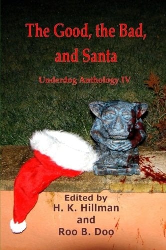 The Good, the Bad and Santa Underdog Anthology IV