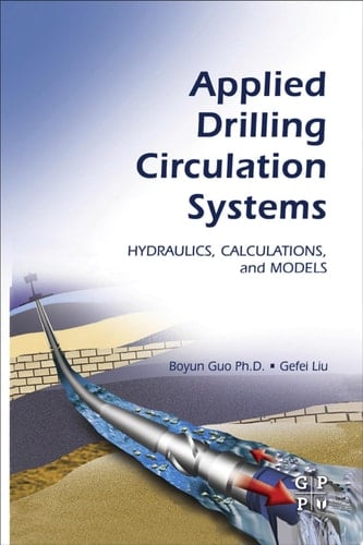 Applied Drilling Circulation Systems: Hydraulics, Calculations and Models