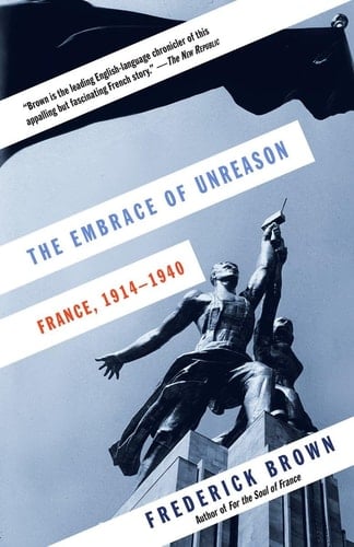 The Embrace of Unreason France, 1914-1940