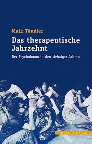 Das therapeutische Jahrzehnt der Psychoboom in den siebziger Jahren