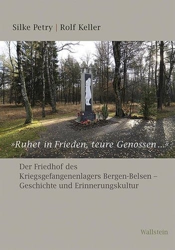 "Ruhet in Frieden, teure Genossen ..." der Friedhof des Kriegsgefangenenlagers Bergen-Belsen : Geschichte und Erinnerungskultur