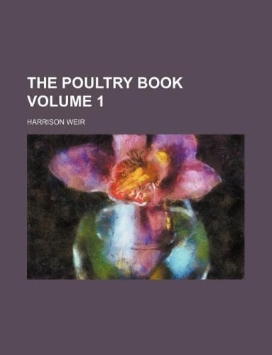 The poultry book Volume 1