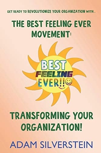 The Best Feeling Ever Movement Transforming Your Organization!