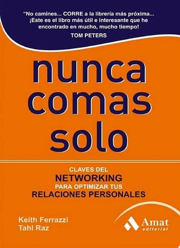 NUNCA COMAS SOLO CLAVES DEL NETWORKING PARA OPTIMIZAR TUS RELACIONES PERSONALES