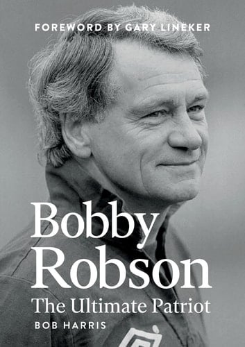 Bobby Robson The Ultimate Patriot
