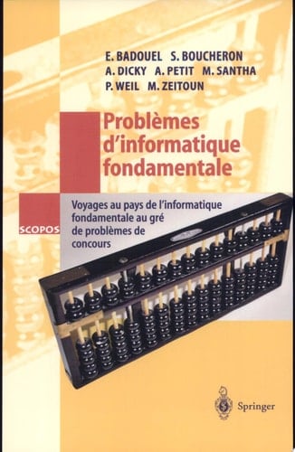 Problèmes d'informatique fondamentale Voyages au pays de l'informatique fondamentale au gré de problèmes de concours