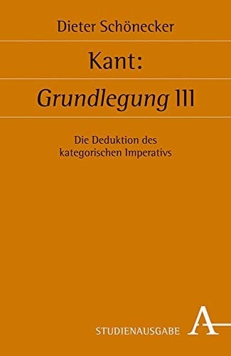 Kant: Grundlegung III die Deduktion des kategorischen Imperativs