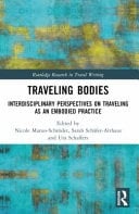 Traveling Bodies Interdisciplinary Perspectives on Traveling as an Embodied Practice