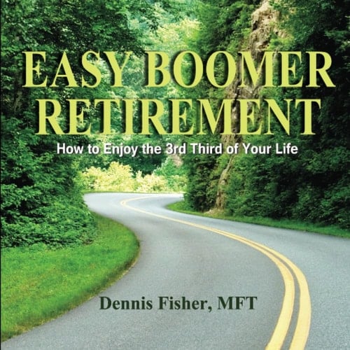 Easy Boomer Retirement How to Enjoy the 3rd Third of Life