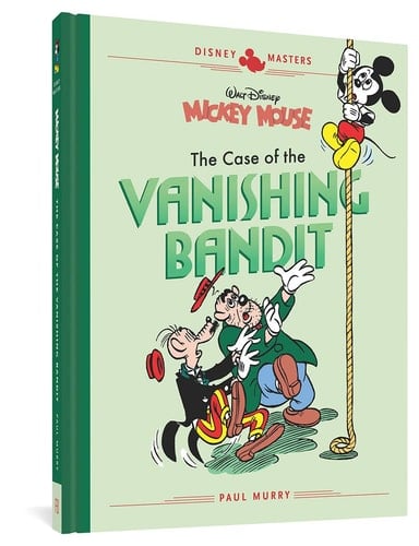 Disney Masters Mickey Mouse : the Case of the Vanishing Bandit