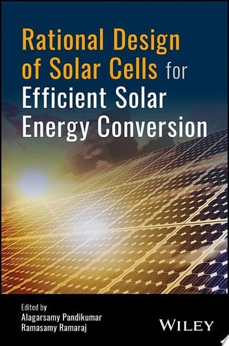 Rational Design of Solar Cells for Efficient Solar Energy Conversion