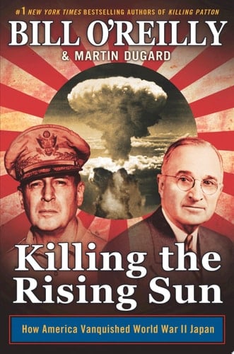 Killing the Rising Sun How America Vanquished World War II Japan