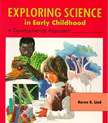 Exploring Science in Early Childhood A Developmental Approach