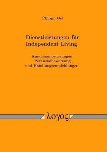 Dienstleistungen für Independent Living Kundenanforderungen, Potenzialbewertung und Handlungsempfehlungen