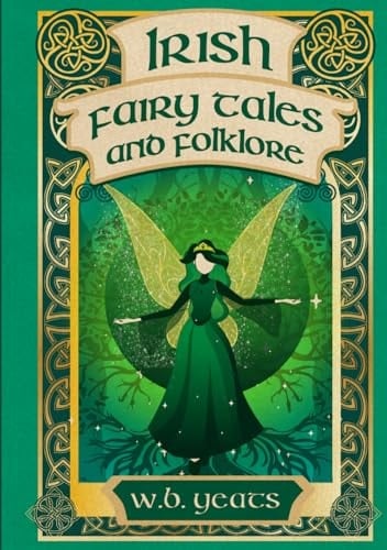 Irish Fairy Tales and Folklore: Illustrated Edition