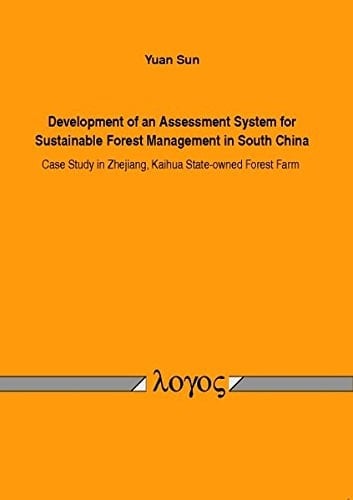 Development of an Assessment System for Sustainable Forest Management in South China Case Study in Zhejiang, Kaihua State-owned Forest Farm