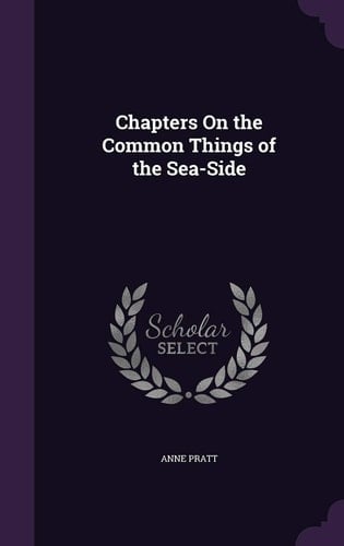 Chapters On the Common Things of the Sea-Side